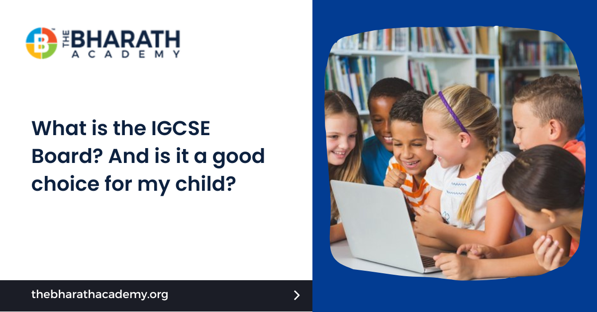 What is the IGCSE Board? And is it a good choice for my child? | by The Bharath Academy | Dec, 2022 | Medium