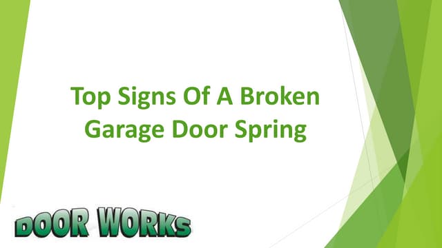 Top Signs Of A Broken Garage Door Spring