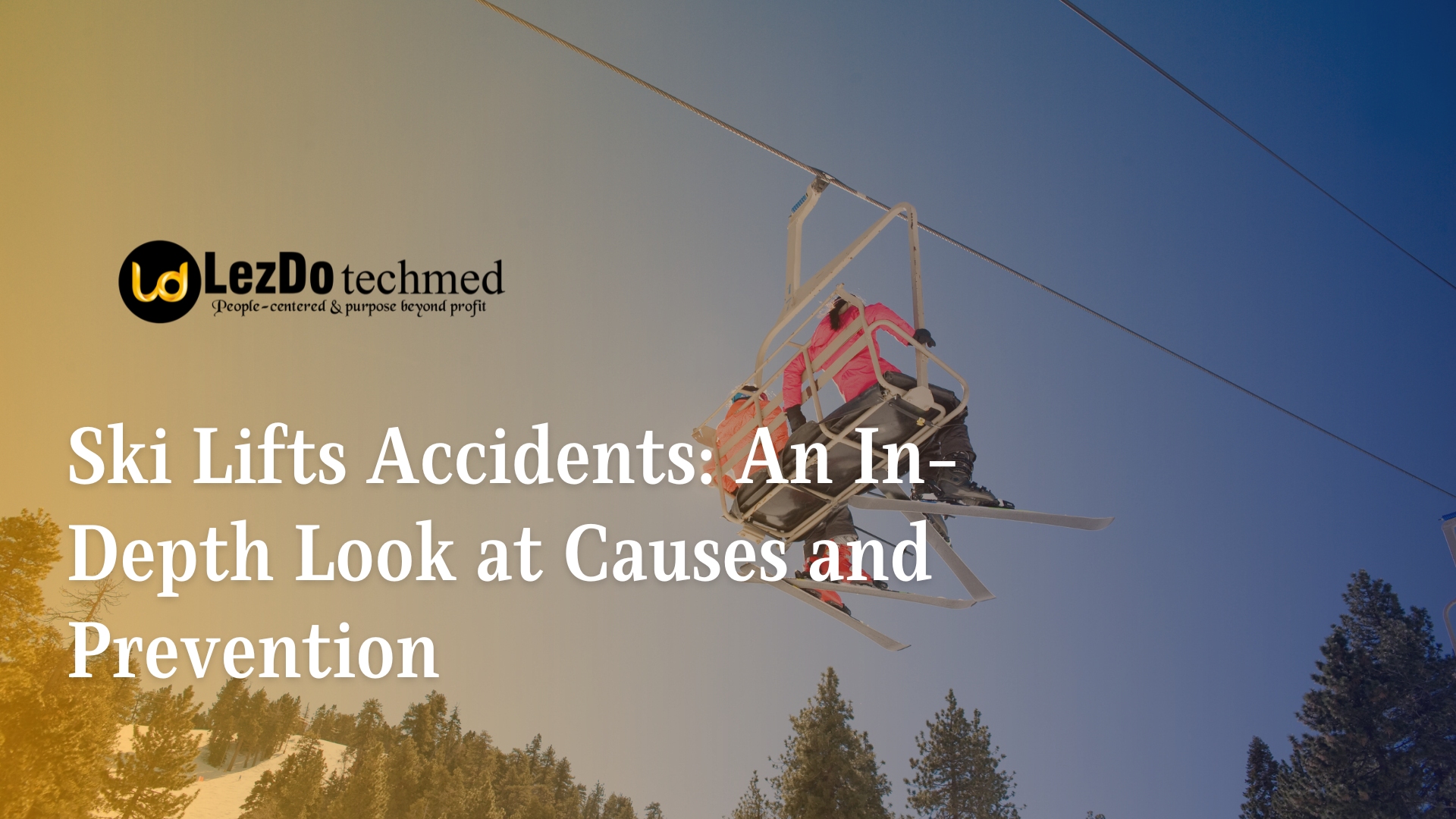 Ski Lifts Accidents: An In-Depth Look at Causes and Prevention