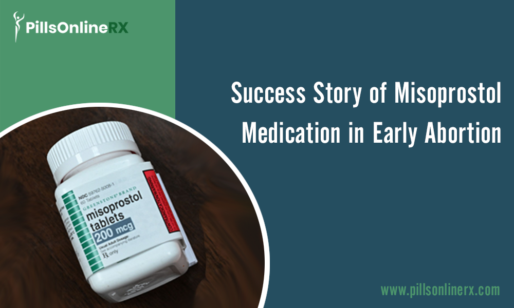 PillsOnlineRx: Success Story of Misoprostol Medication in Early Abortion