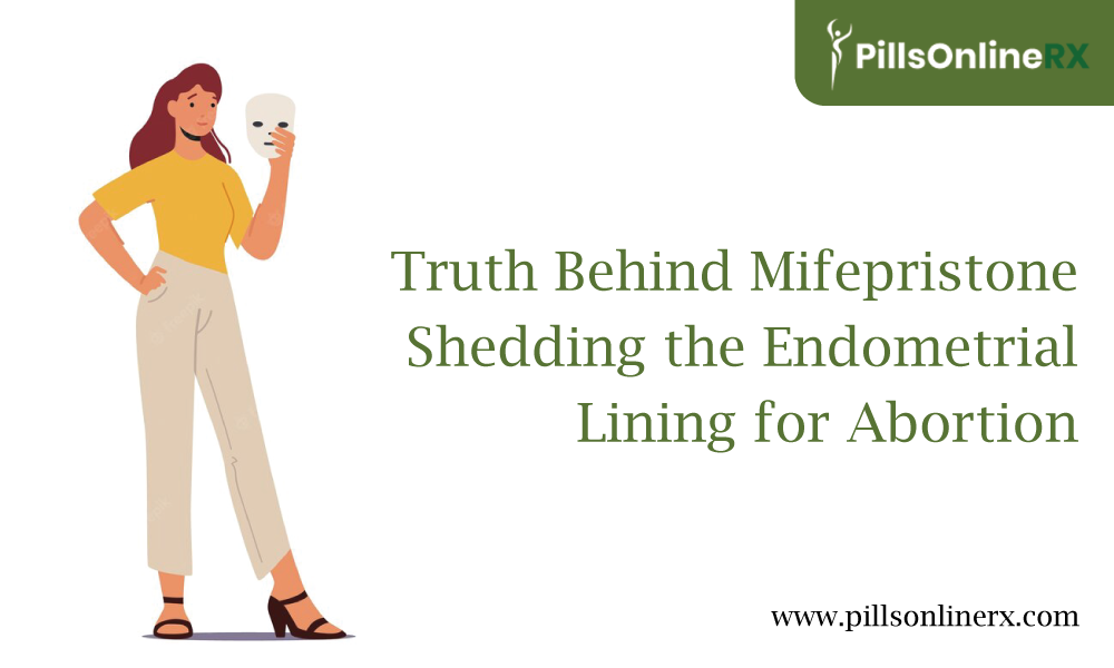 PillsOnlineRx: Truth Behind Mifepristone Shedding the Endometrial Lining for Abortion