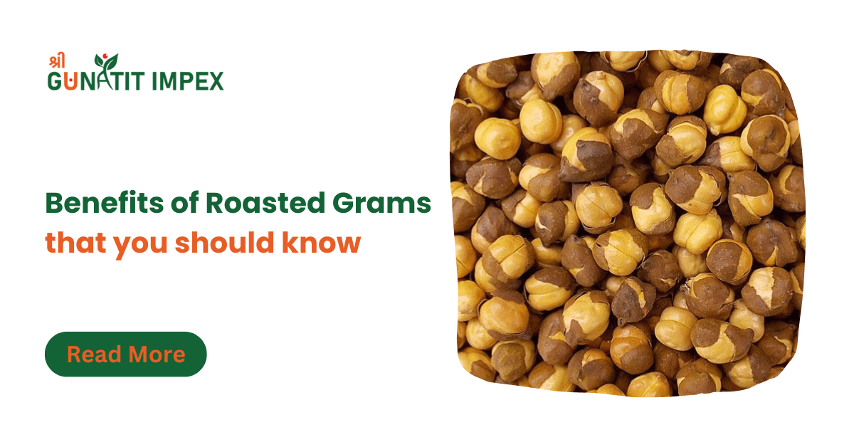 Benefits of Roasted Grams that you should know - Shree Gunatit Impex