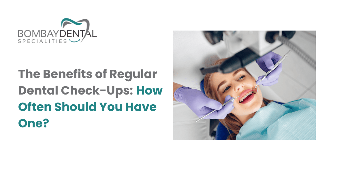 The Benefits of Regular Dental Check-Ups: How Often Should You Have One?