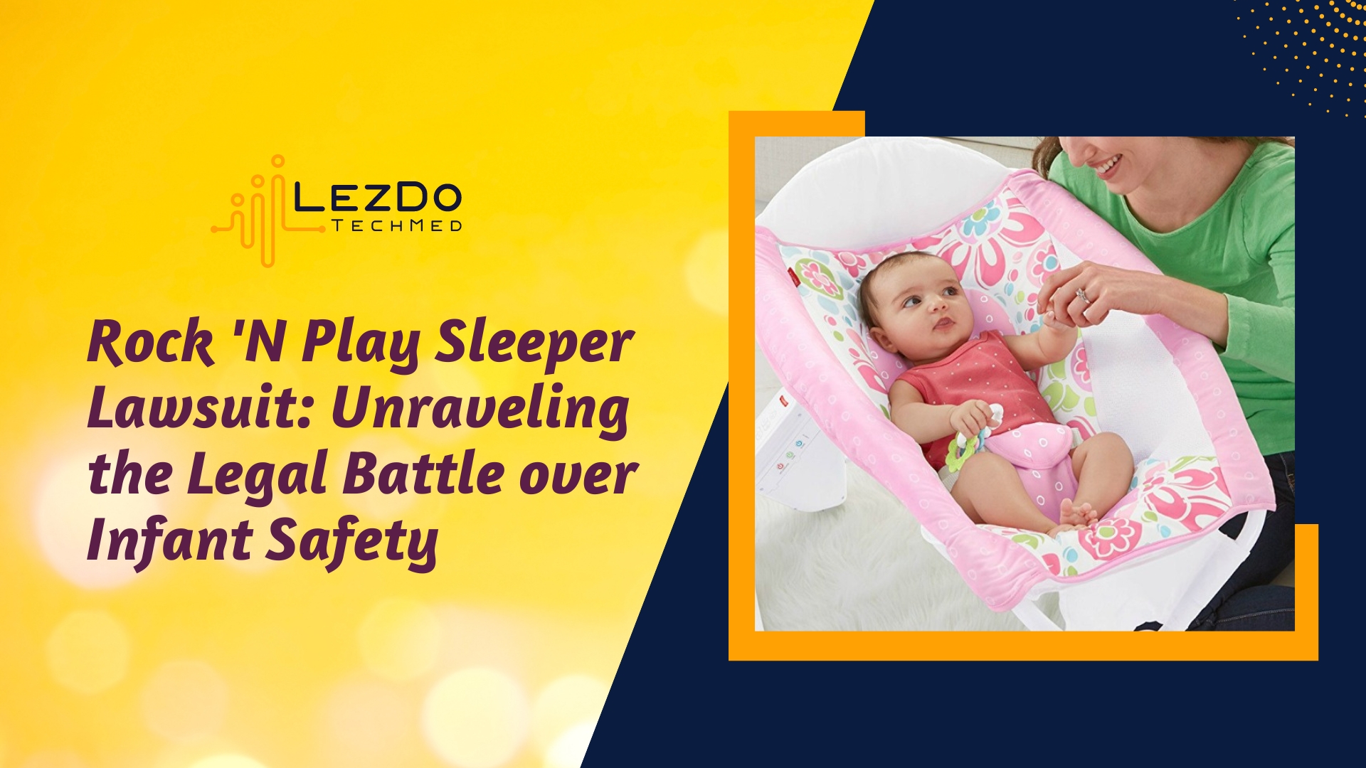 Rock 'N Play Sleeper Lawsuit: Unraveling the Legal Battle over Infant Safety
