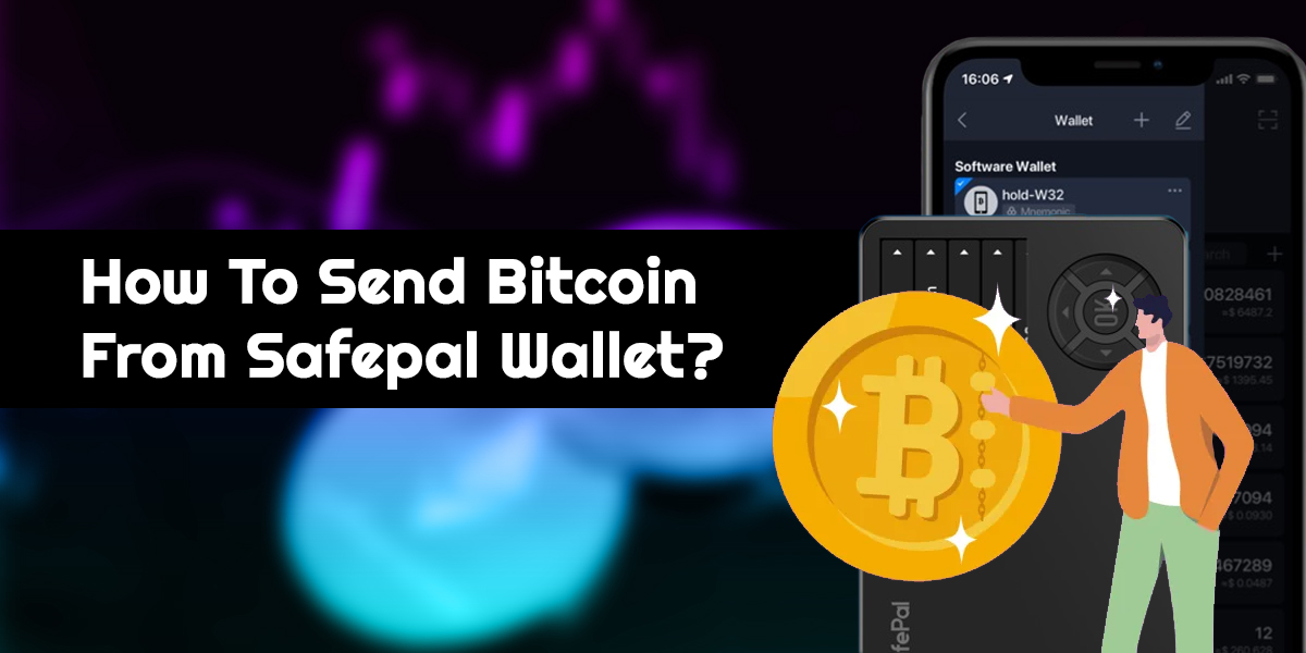 How To Send Bitcoin From Safepal Wallet? New Info 2023