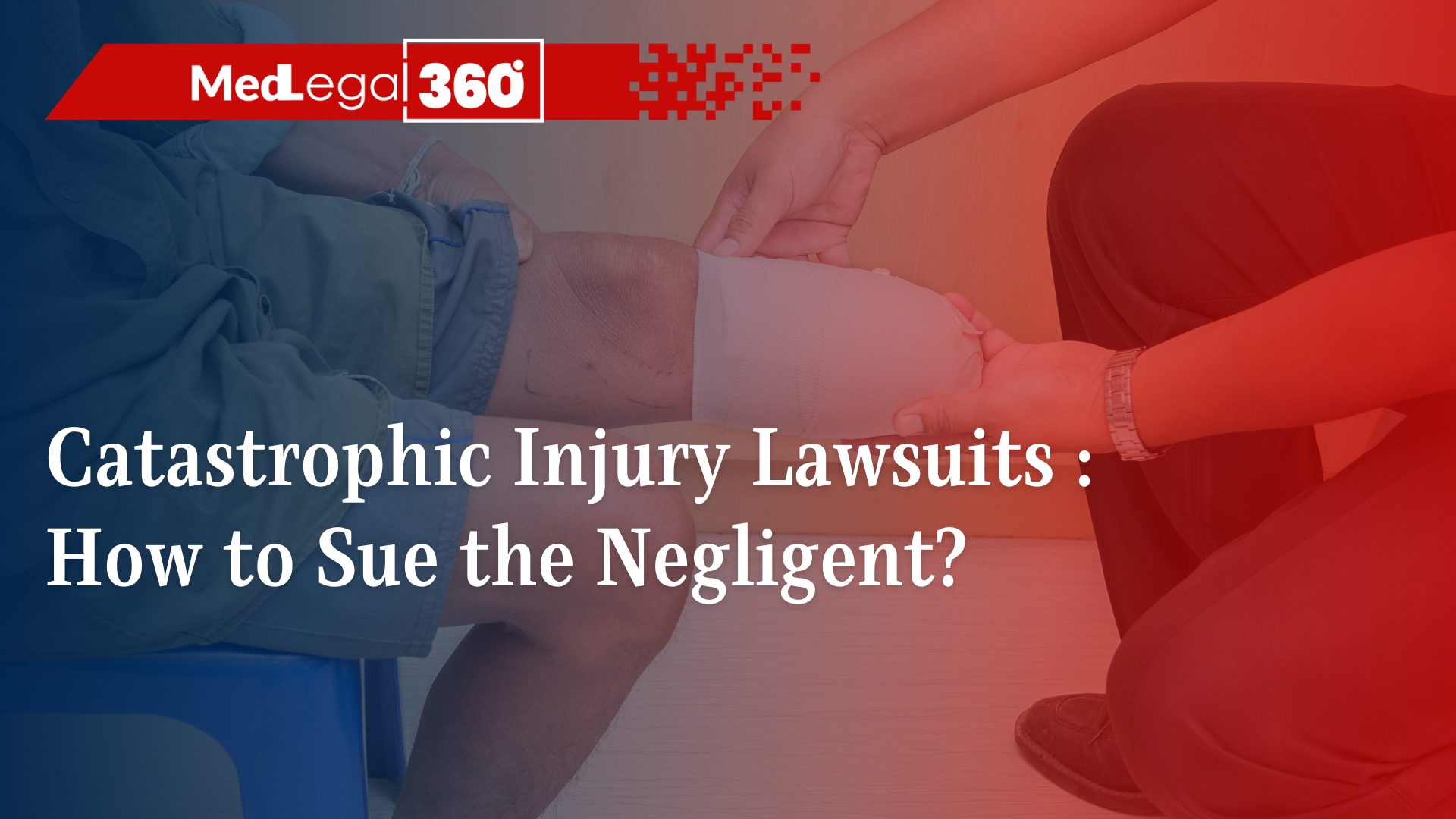 Catastrophic Injury Lawsuits: How to Sue the Negligent?