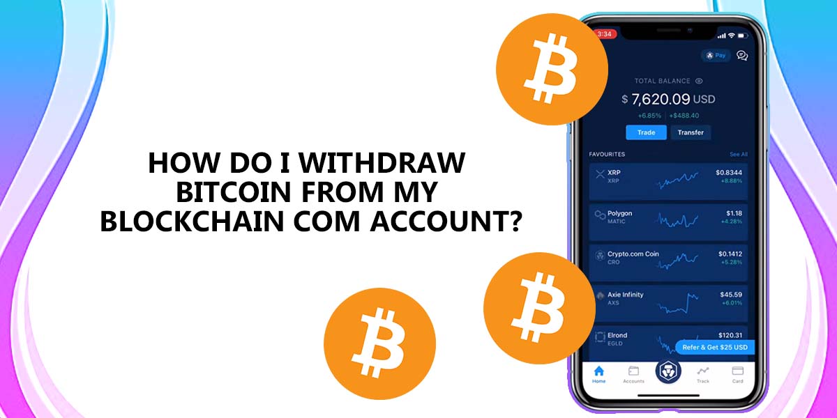How Do I Withdraw Bitcoin From My Blockchain Com Account?