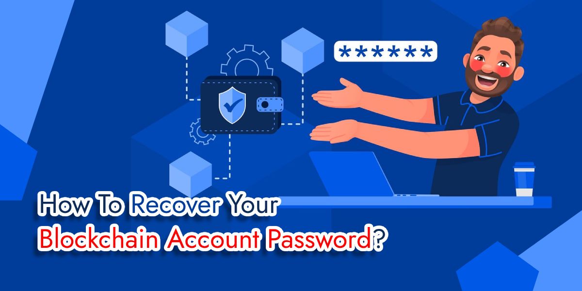 How to Recover Your Blockchain Account Password [Reset Guide]