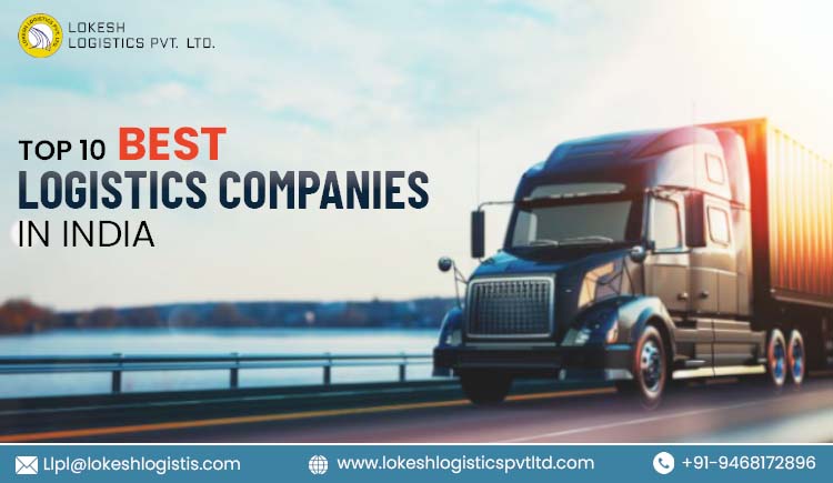 Top 10 Best Logistics Companies in India | Lokesh Logistics