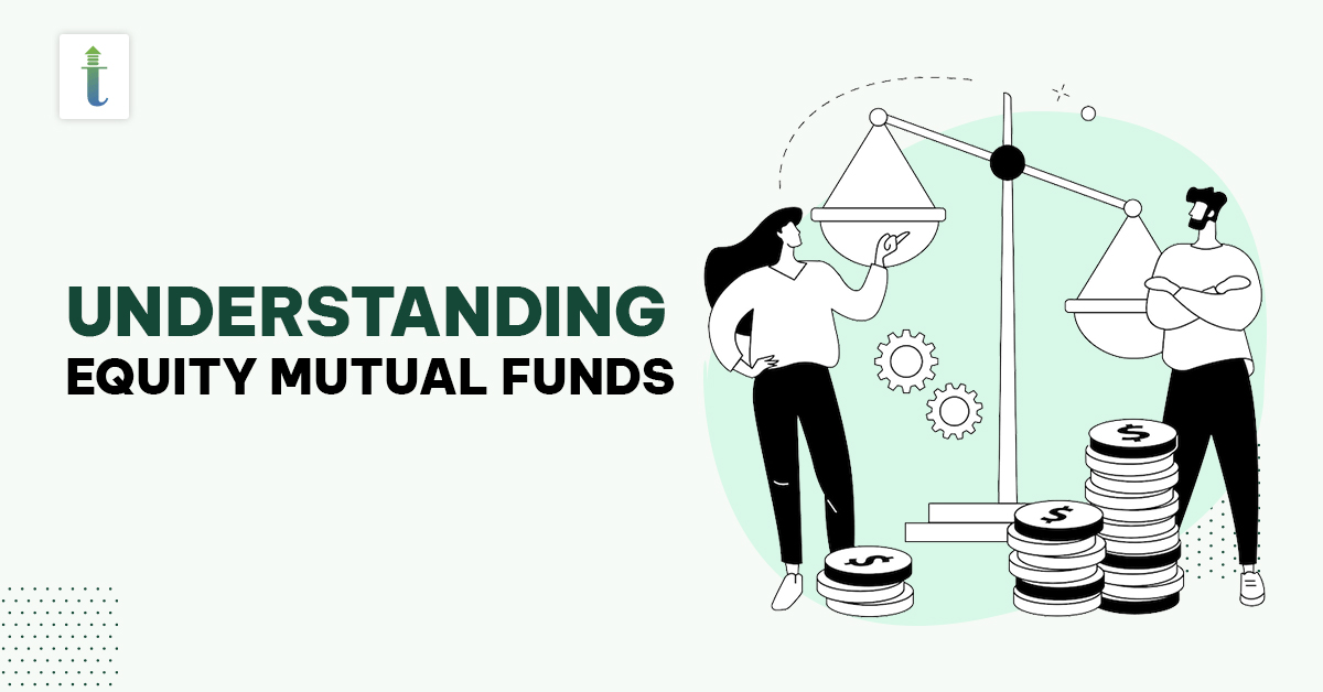 Understanding equity mutual funds | Tarrakki
