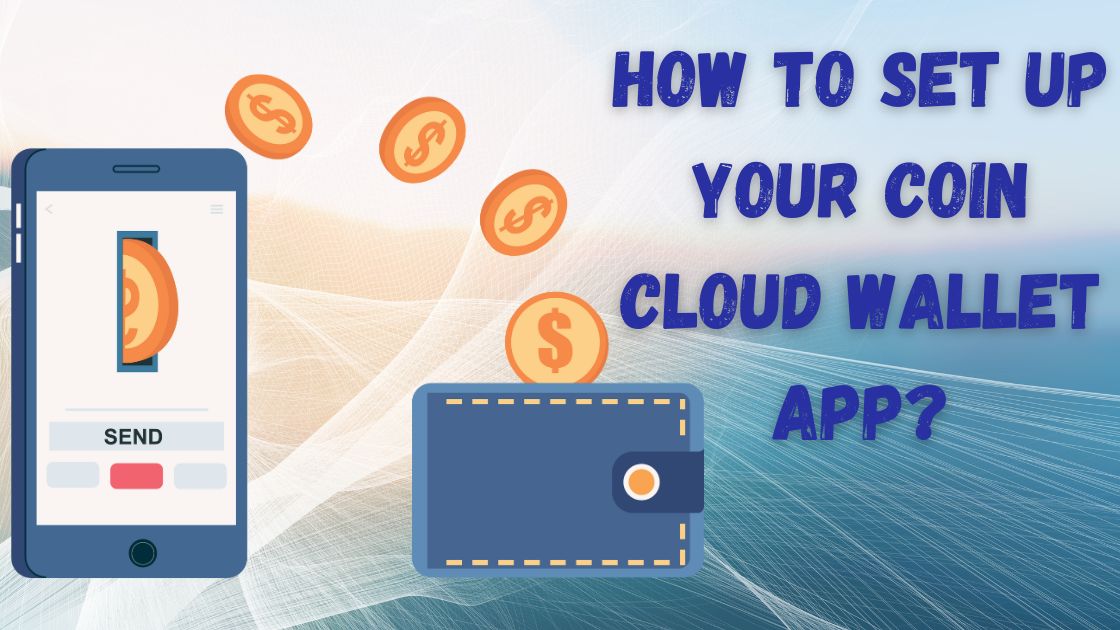 How to Set Up Your Coin Cloud Wallet App | Complete Guide