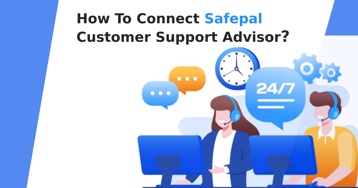 How Do I Connect SafePal Customer Support Advisor? Get Help!
