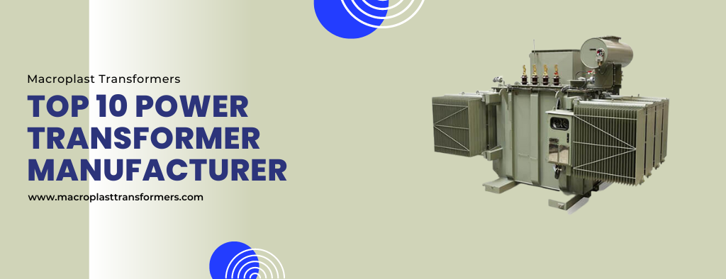 Top 10 leading Power Transformer Manufacturers Company in India