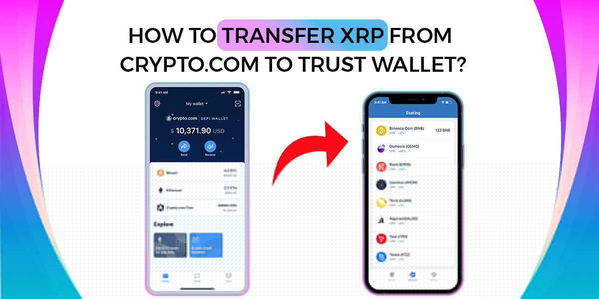 How To Transfer XRP from Crypto.Com to Trust Wallet?