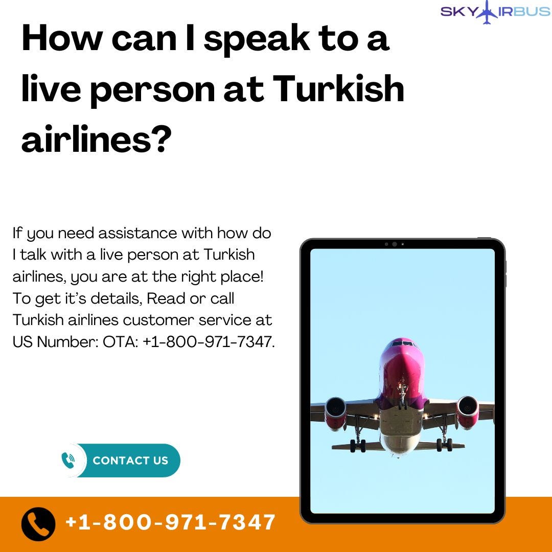 How can I speak to a live person at Turkish airlines? | +1–800–971–7347 | by Michaelrodgers | Sep, 2023 | Medium