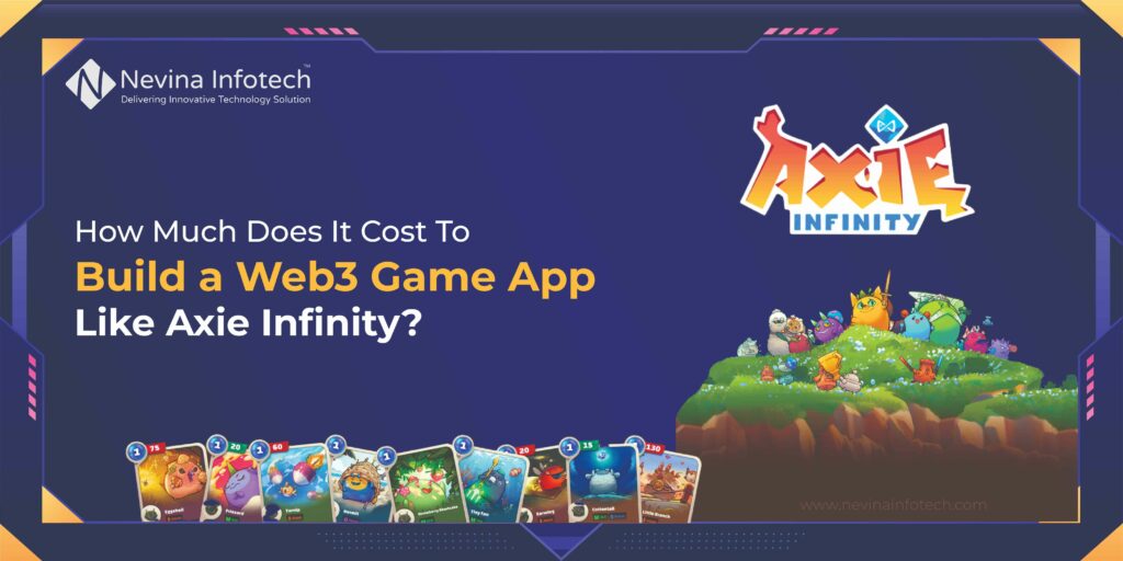 Cost of developing a Web3 game app like Axie Infinity - Nevina Infotech