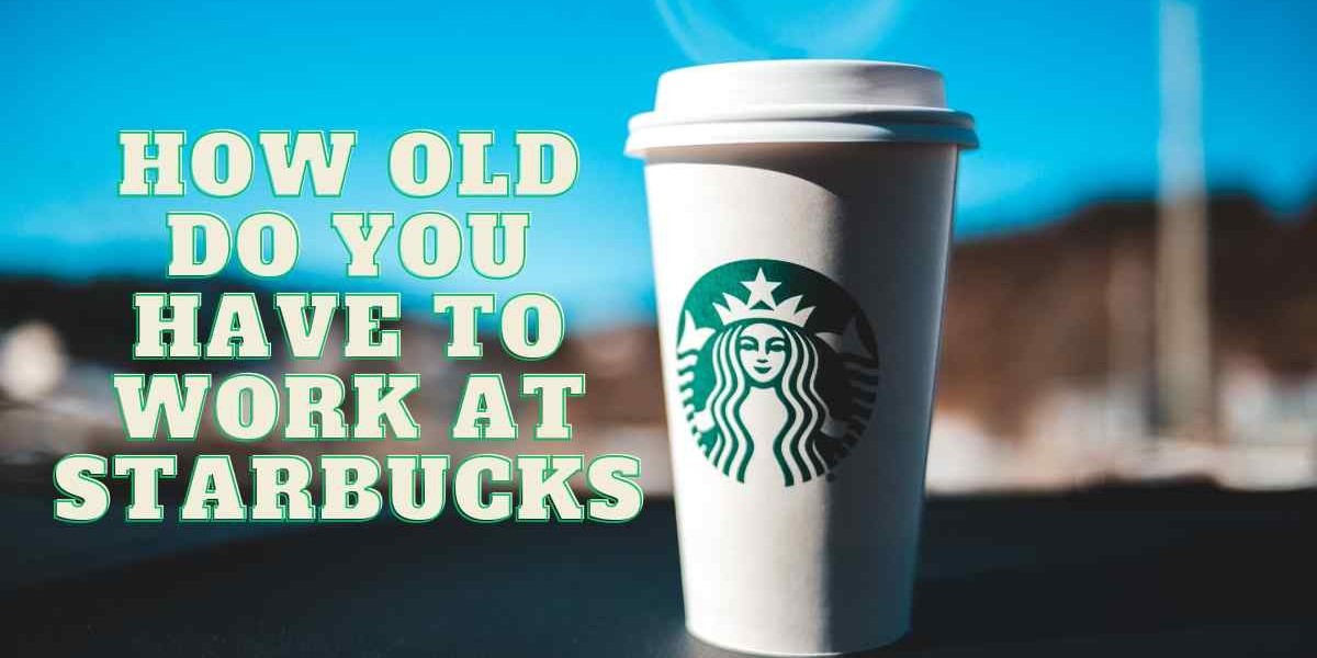 How Old Do You Have to Be to Work at Starbucks?