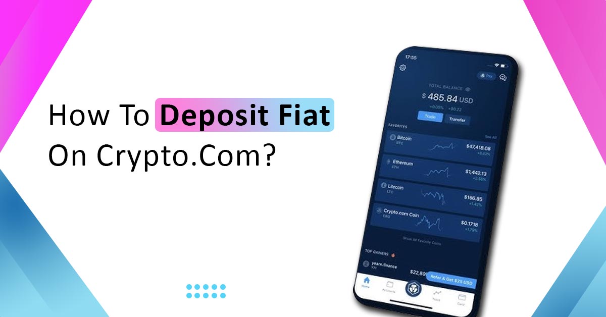 How To Deposit Fiat On Crypto.Com? - [Follow the Simple Steps]