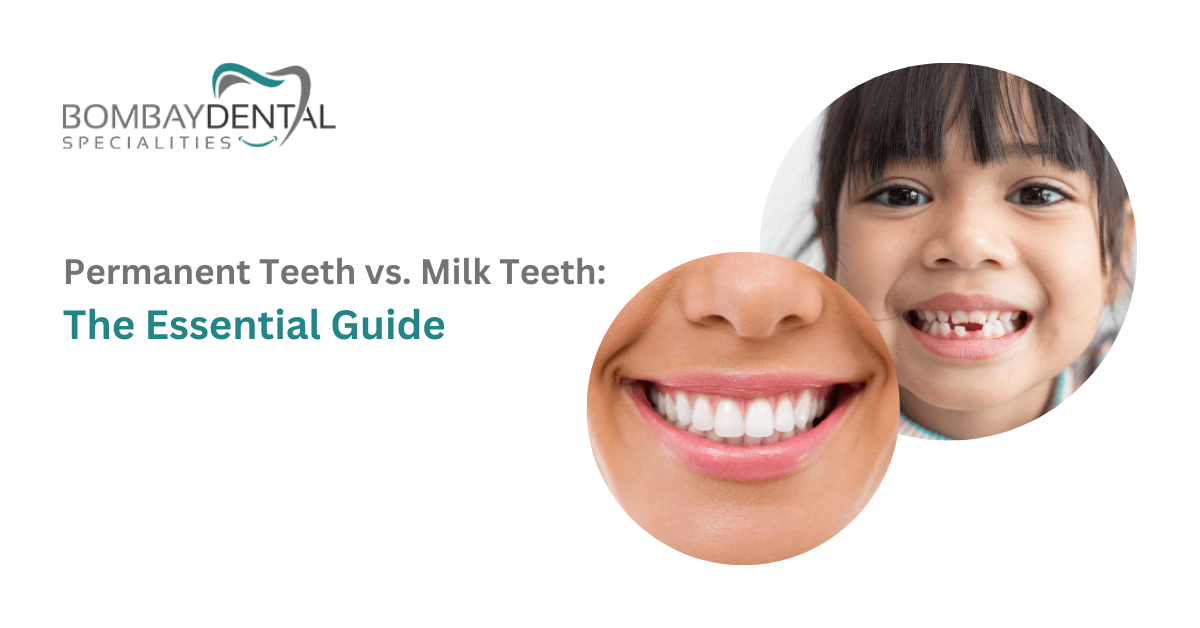 Permanent Teeth vs. Milk Teeth: The Essential Guide | Bombay Dental Specialities