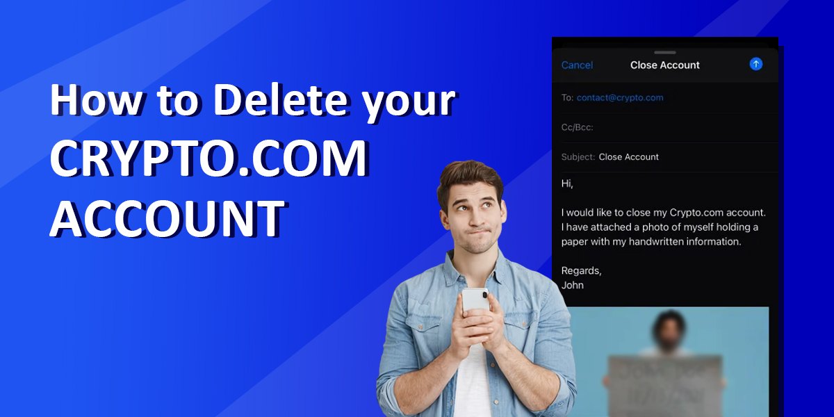 How to Delete Your Crypto.com Account [Latest Guide 2023]