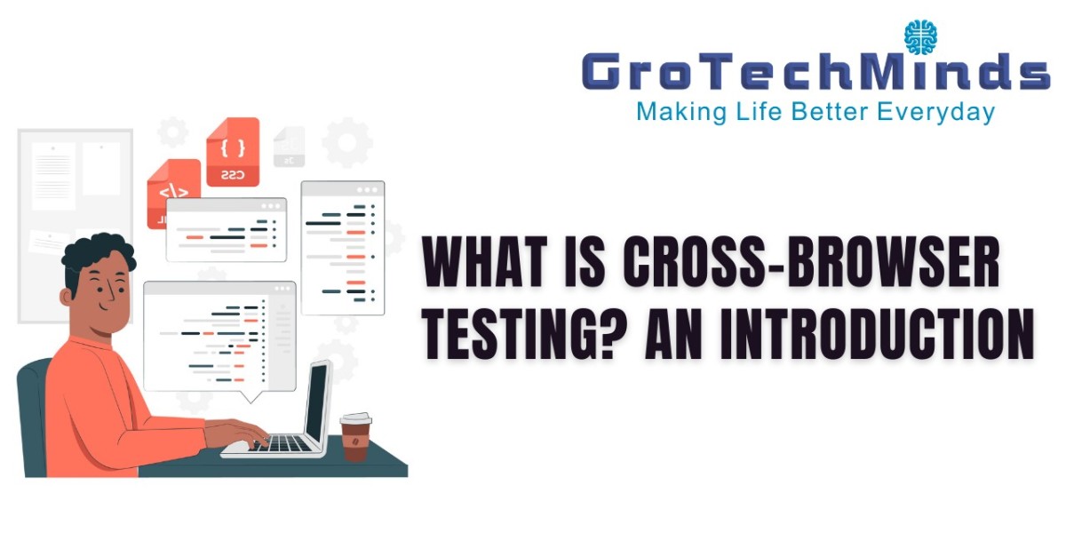 What is Cross-Browser Testing? An Introduction