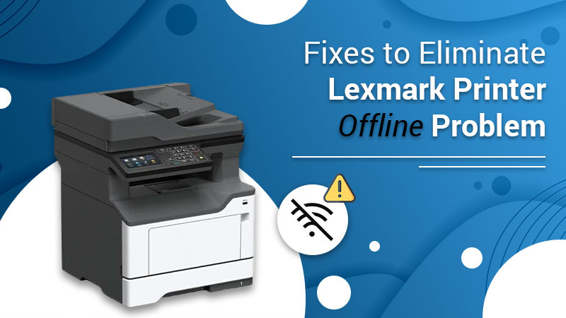 How to Fix Lexmark Printer Offline Issue?