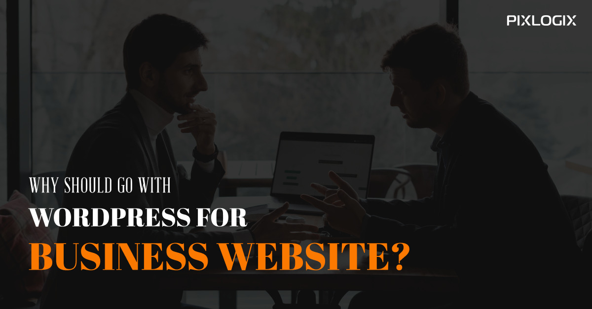 10 Important Reasons: Why Should I go with WordPress for My Business Website?