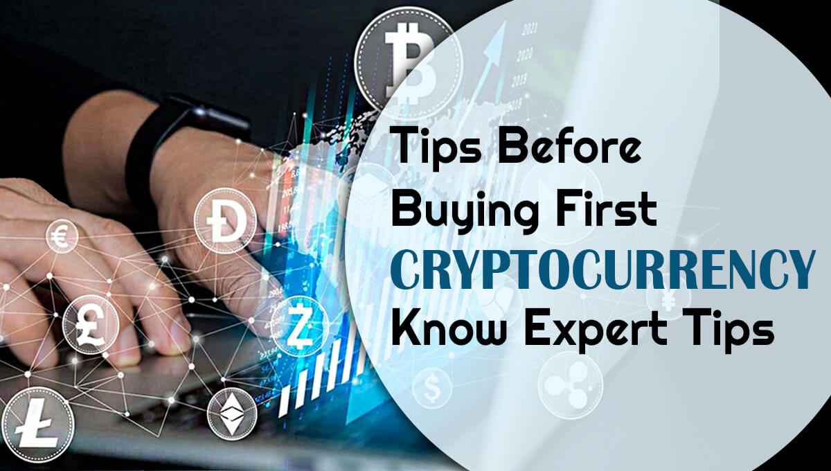 Tips Buying First Cryptocurrency Before Know The Expert Tips