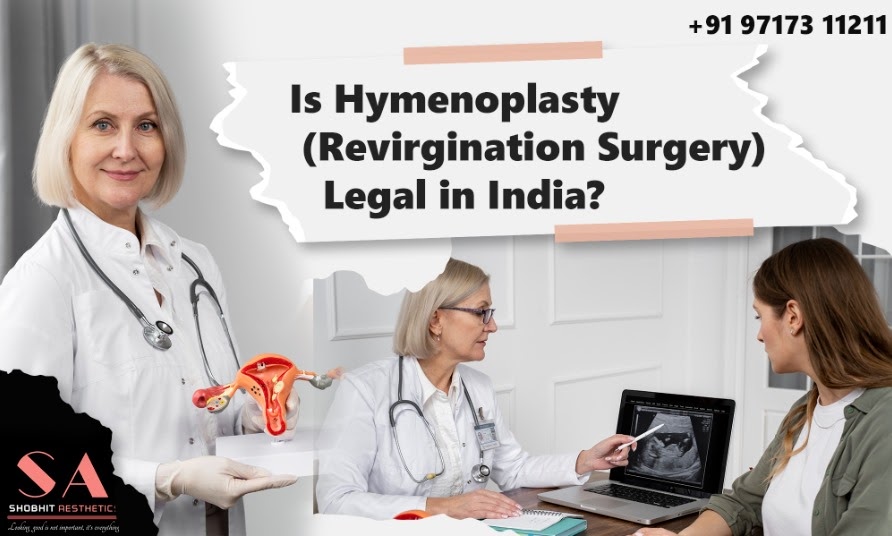 Is Hymеnoplasty (Rеvirgination Surgеry) Lеgal in India?