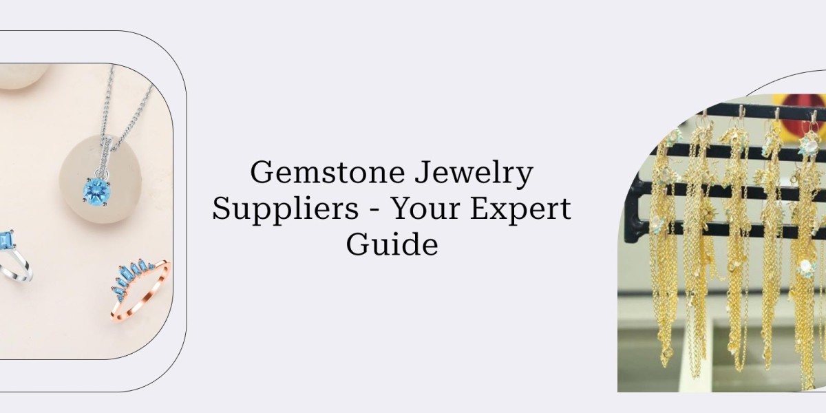 How To Choose The Best Wholesale Gemstone Jewelry Supplier