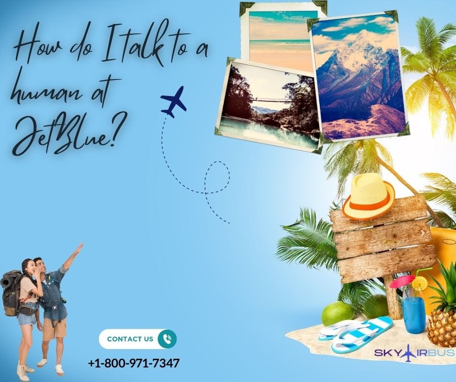 ✈️How do I talk to real person at Jetblue airlines? | ☎️+1–800–971–7347 | by Allenmyer | Oct, 2023 | Medium