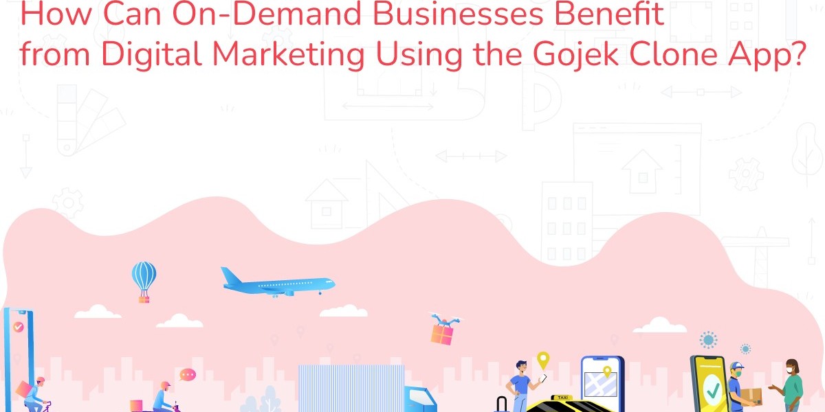 How Can On-Demand Businesses Benefit from Digital Marketing Using the Gojek Clone App?