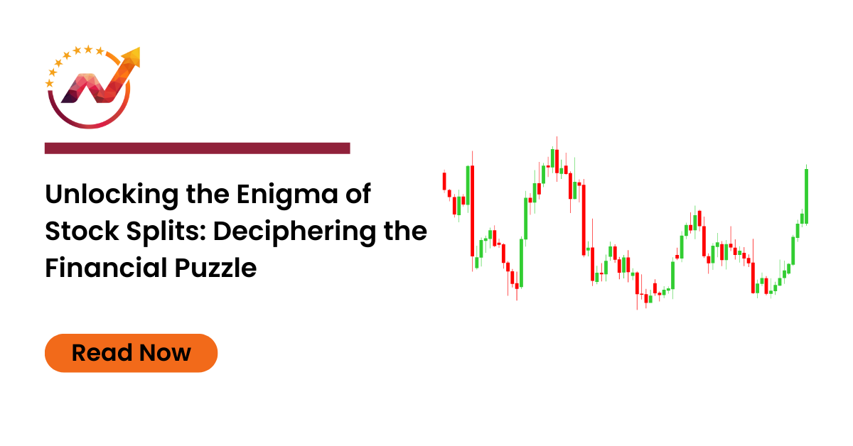 Unlocking the Enigma of Stock Splits: Deciphering the Financial Puzzle