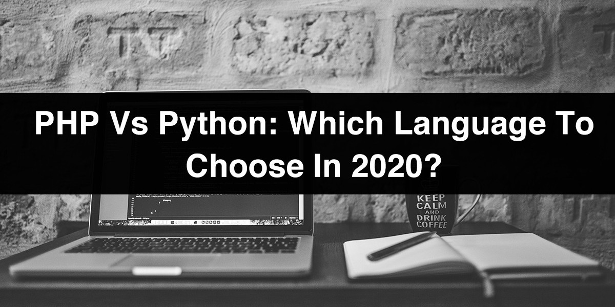 PHP vs Python: Which Language to Choose in 2020?