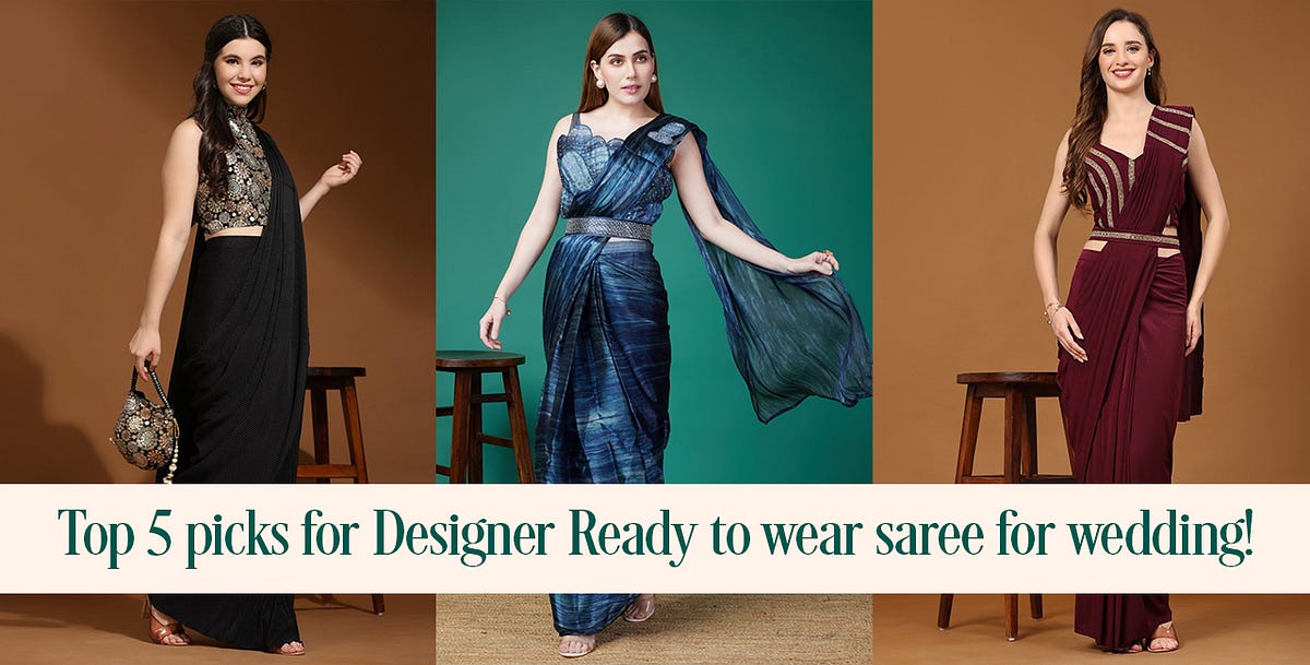 Top 5 Picks For Designer Ready-To-Wear Saree For Weddings! | by Ikonikbez Store | Jan, 2024 | Medium