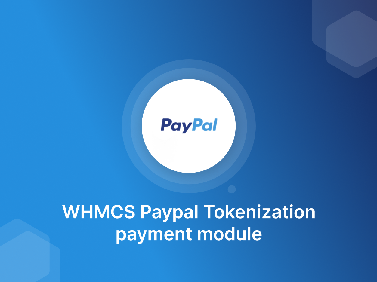 PayPal Tokenization WHMCS Payment Gateway Module - 20% Off!