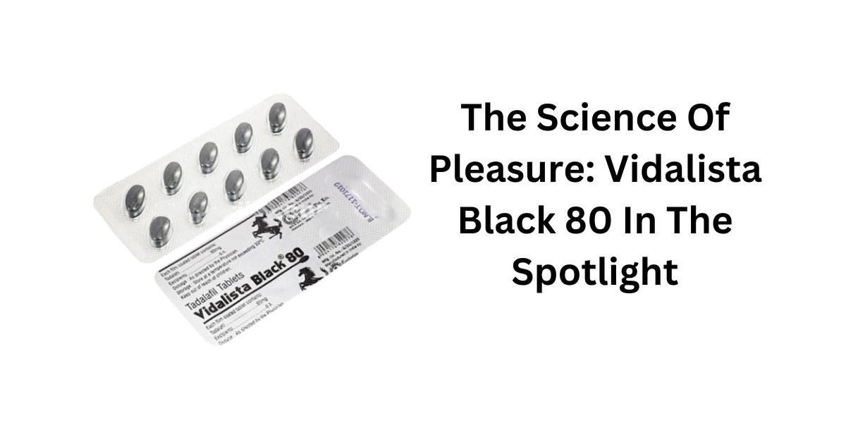 The Science Of Pleasure: Vidalista Black 80 In The Spotlight