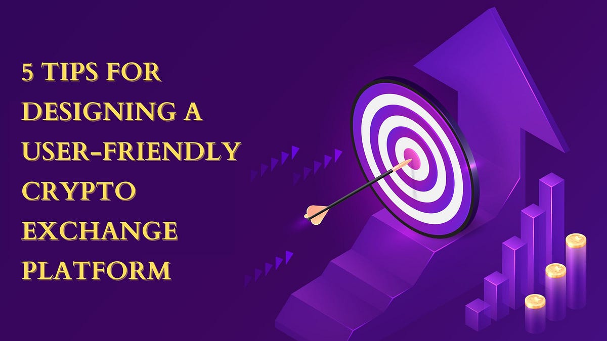 5 Tips for Designing a User-Friendly Crypto Exchange Platform | by Pam Beesly | Feb, 2024 | Medium