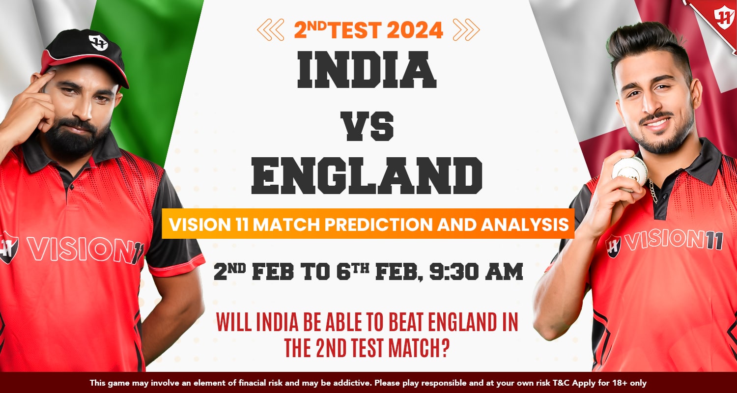 India vs England 2nd Test Match 2024: Vision11 Prediction And Analysis - Vision11 Blog