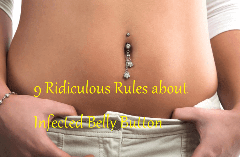 9 Ridiculous Rules about Infected Belly Button Piercing - LearningJoan