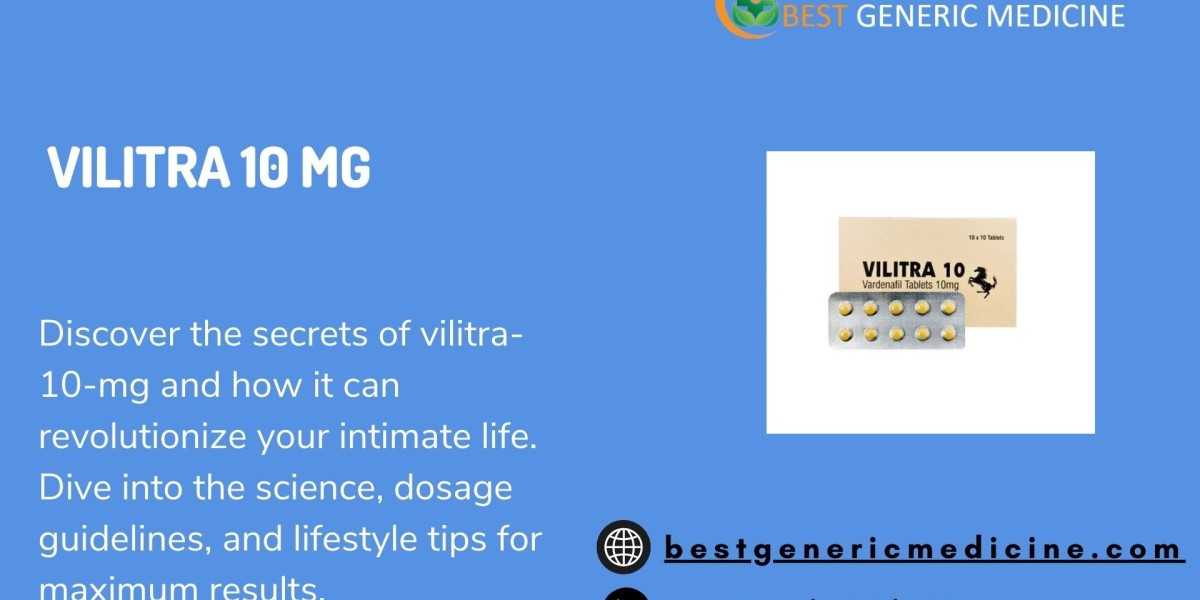 Vilitra 10 mg: The Ultimate Solution for Erectile Dysfunction