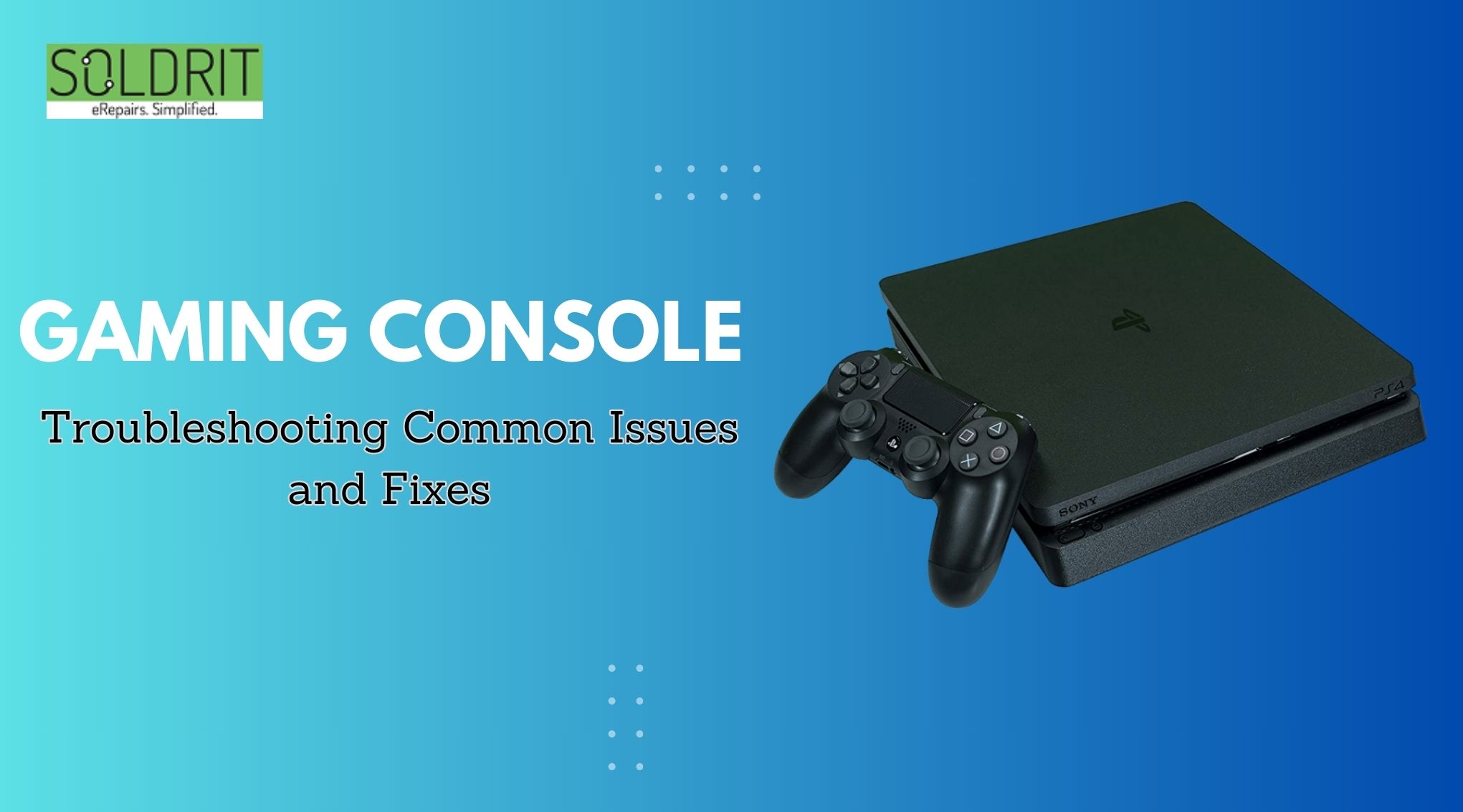 Game Console Troubleshooting | Soldrit Expert Tips