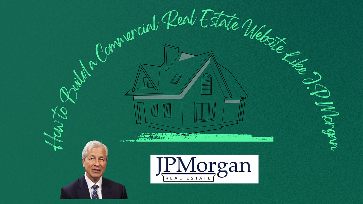 How to Build a Commercial Real Estate Website Like J.P.Morgan | by Jasmine Sandlas | Mar, 2024 | Medium