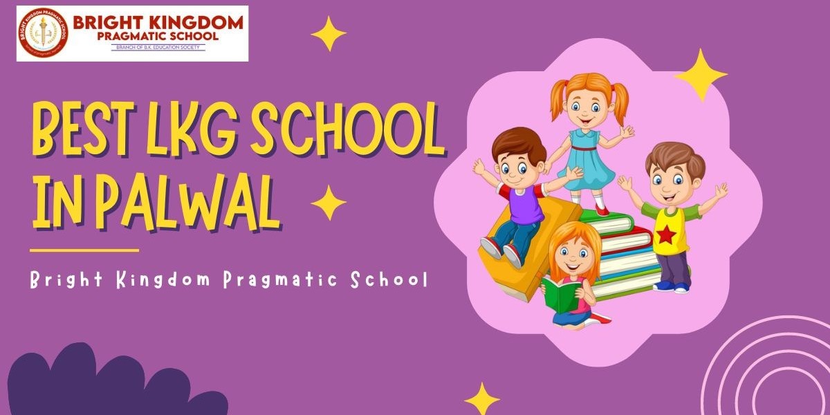 Best LKG School in Palwal – bkpragmatic