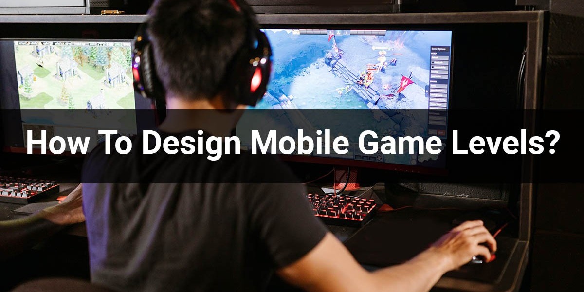 How To Design Mobile Game Levels?