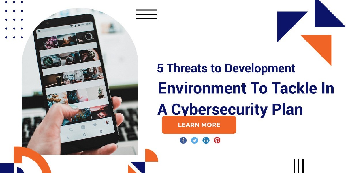 5 Threats To Development Environment To Tackle In A Cybersecurity Plan