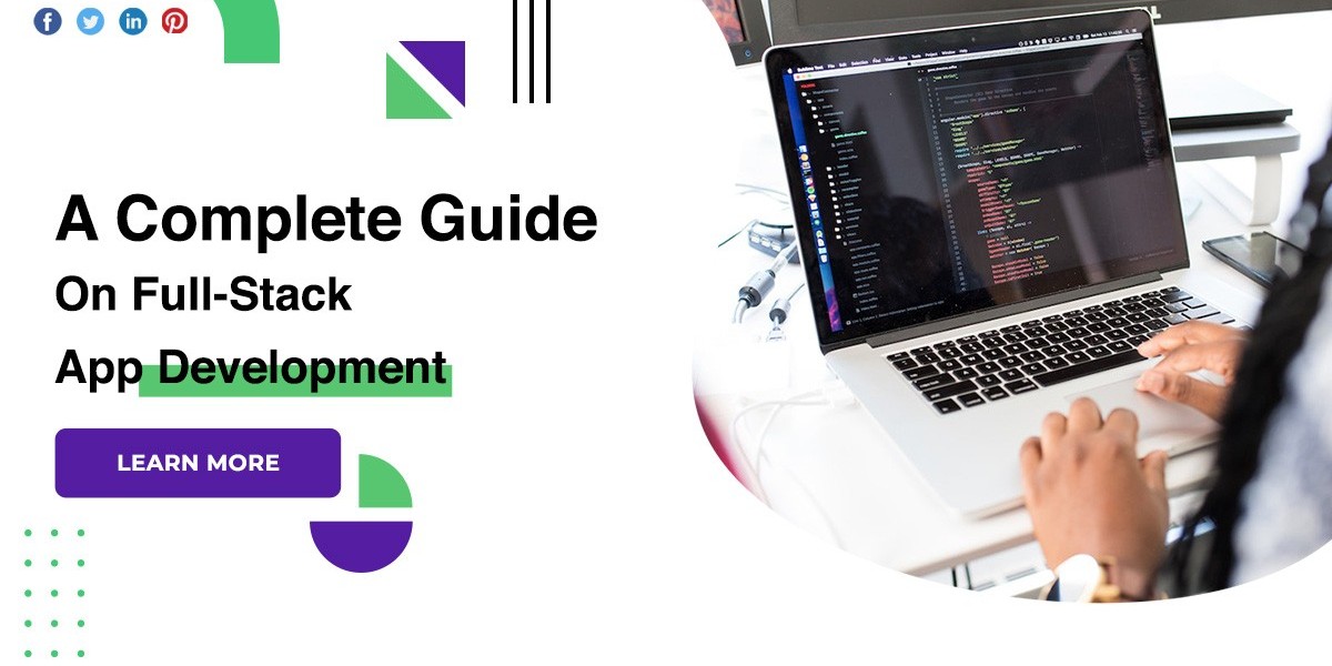 A Complete Guide On Full-Stack App Development