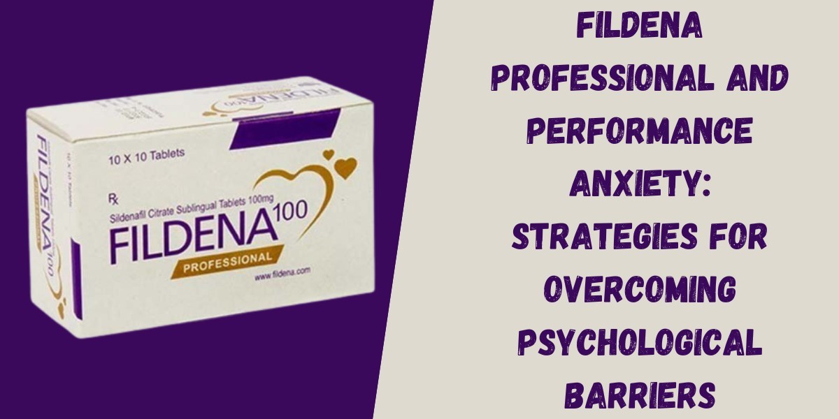 Fildena Professional and Performance Anxiety: Strategies for Overcoming Psychological Barriers