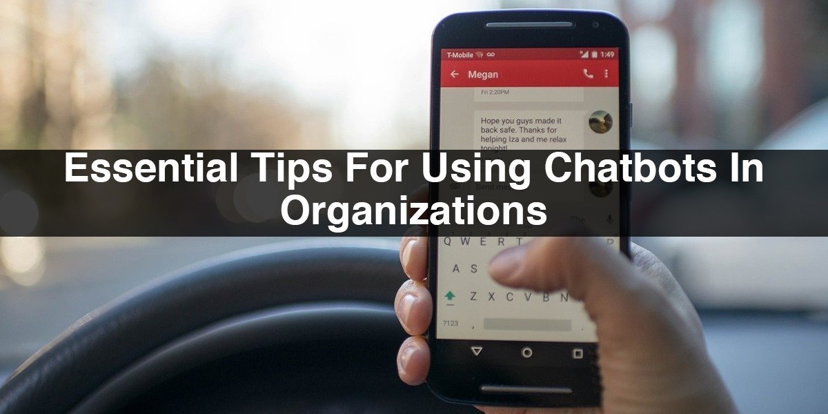 Essential Tips For Using Chatbots in Organizations
