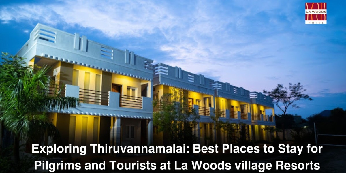 Exploring Thiruvannamalai: Best Places to Stay for Pilgrims and Tourists at La Woods village Resorts